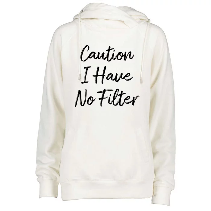 Caution I Have No Filter Gift Womens Funnel Neck Pullover Hood