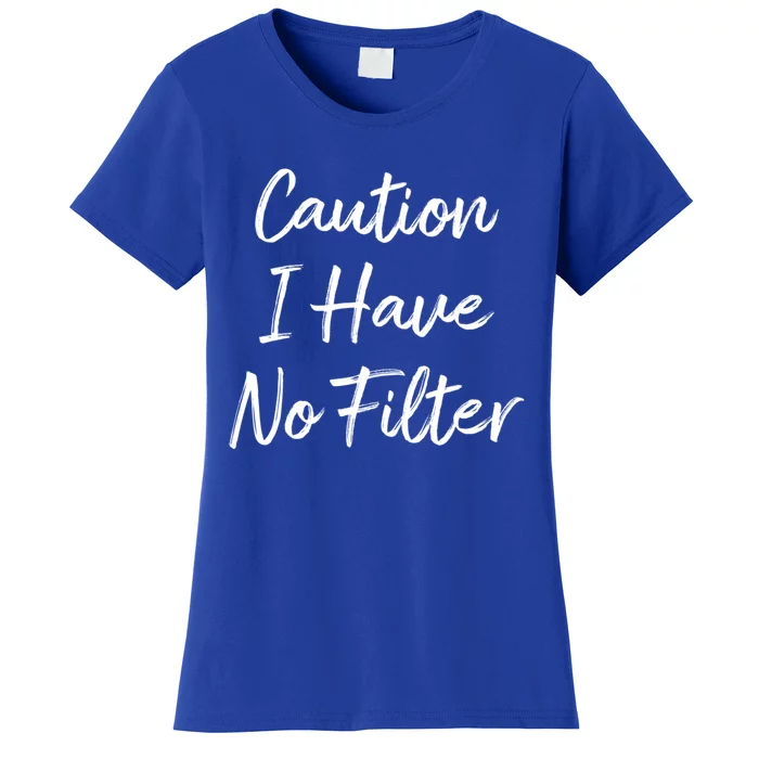 Caution I Have No Filter Gift Women's T-Shirt