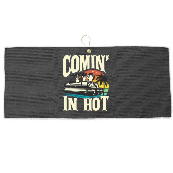 Comin In Hot Funny Pontoon Boat Pontooning Party Boat Large Microfiber Waffle Golf Towel