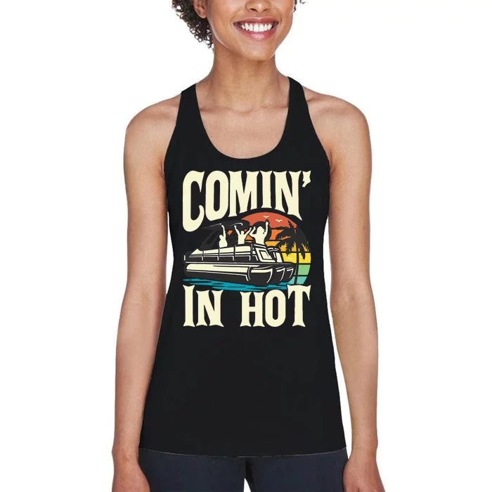 Comin In Hot Funny Pontoon Boat Pontooning Party Boat Women's Racerback Tank