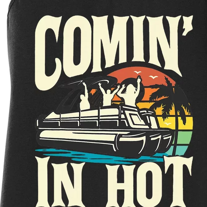 Comin In Hot Funny Pontoon Boat Pontooning Party Boat Women's Racerback Tank