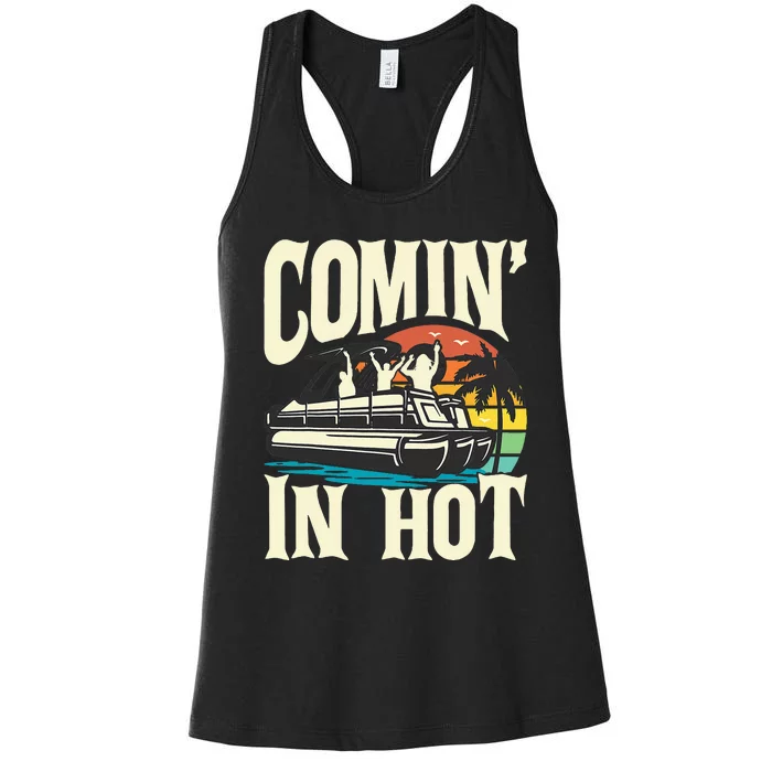 Comin In Hot Funny Pontoon Boat Pontooning Party Boat Women's Racerback Tank