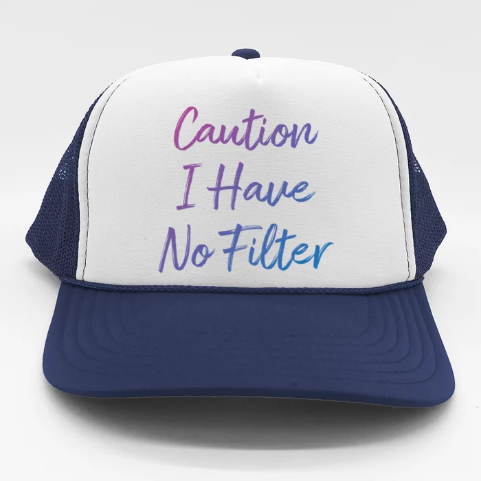 Caution I Have No Filter Gift Trucker Hat