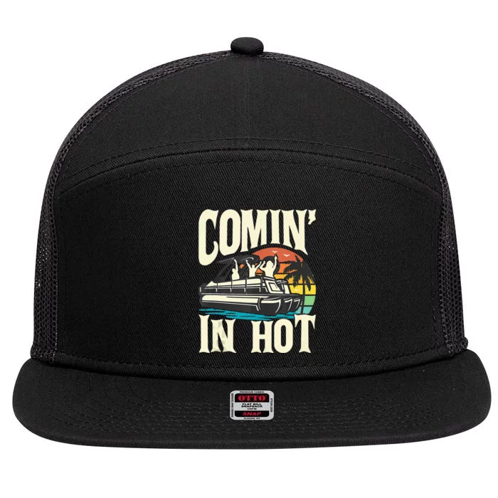 Comin In Hot Funny Pontoon Boat Pontooning Party Boat 7 Panel Mesh Trucker Snapback Hat