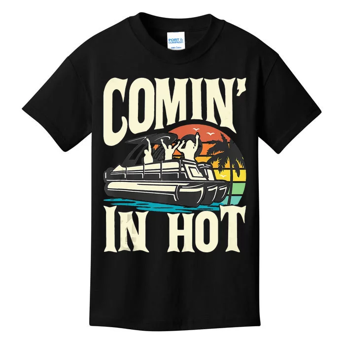 Comin In Hot Funny Pontoon Boat Pontooning Party Boat Kids T-Shirt