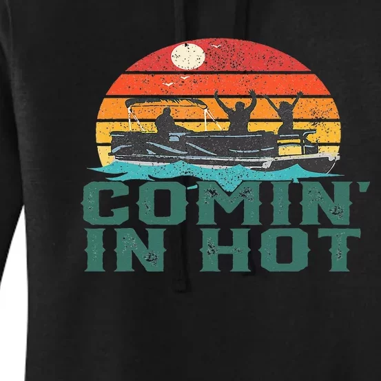 Comin In Hot Pontoon Boat Boating Lake Dad Women's Pullover Hoodie