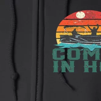 Comin In Hot Pontoon Boat Boating Lake Dad Full Zip Hoodie