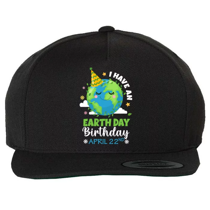 Cute I Have An Earth Day Birthday April 22nd Environtal Gift Wool Snapback Cap