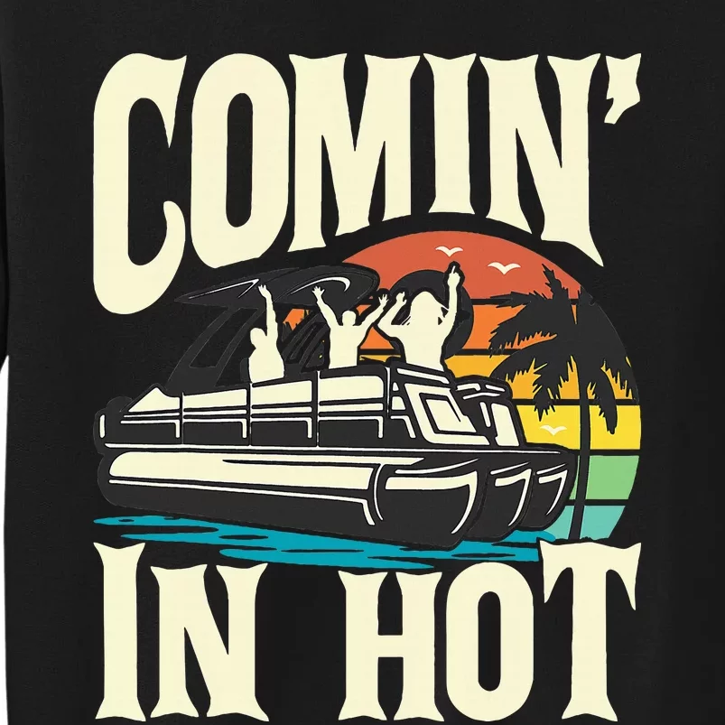 Comin In Hot Funny Pontoon Boat Pontooning Party Boat Sweatshirt