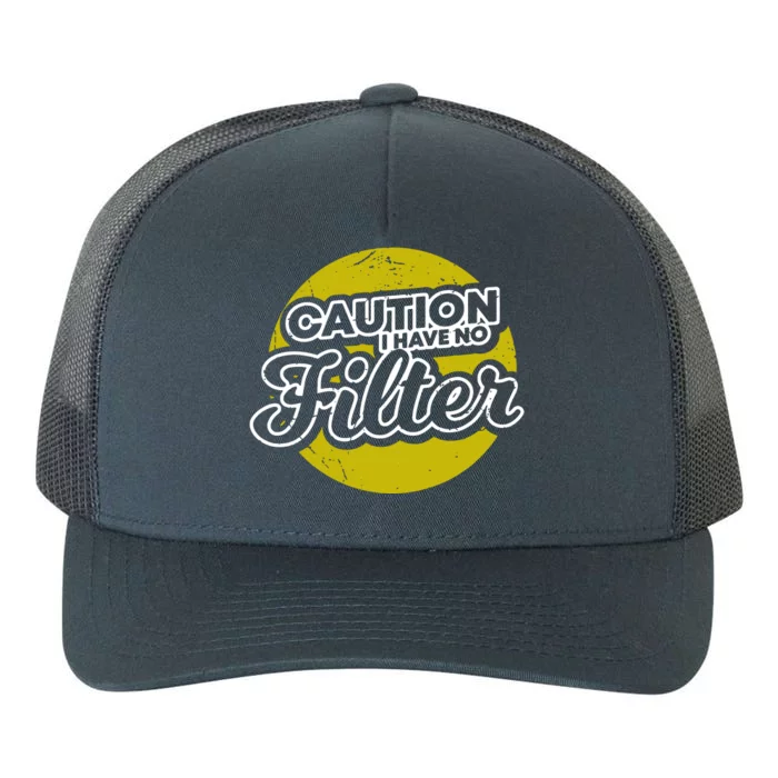 Caution I Have No Filter Yupoong Adult 5-Panel Trucker Hat