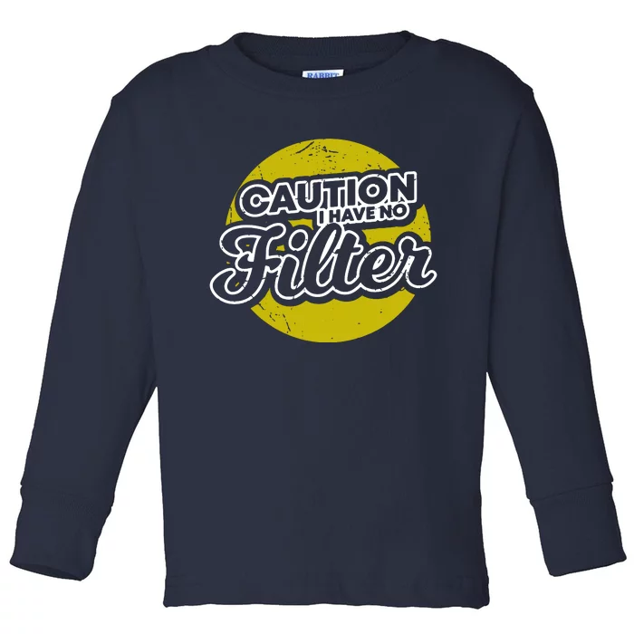 Caution I Have No Filter Toddler Long Sleeve Shirt