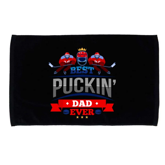 Cool Ice Hockey Sport Pun Best Puckin Dad Ever Fathers Day Meaningful Gift Microfiber Hand Towel