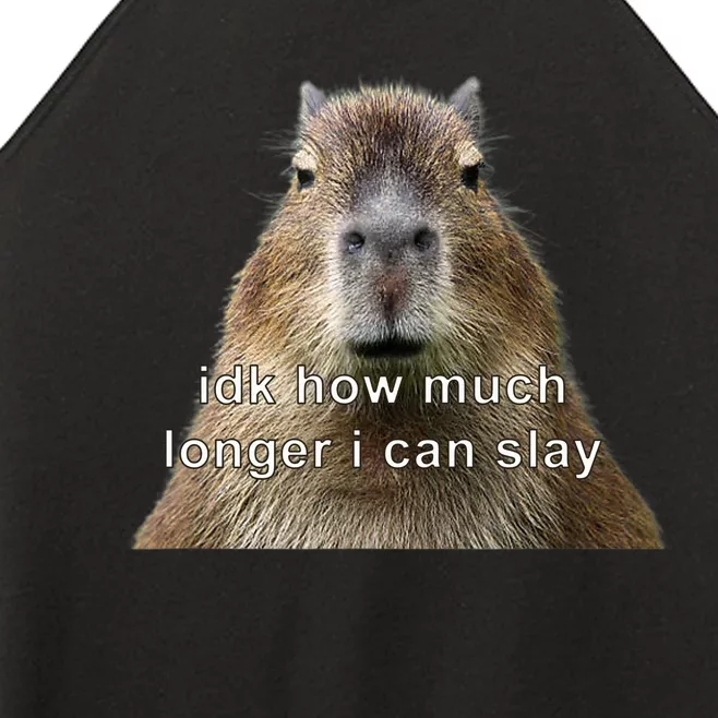 Capybara Idk How Much Longer I Can Slay Women’s Perfect Tri Rocker Tank