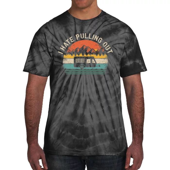 Camping I Hate Pulling Out Vintage Camper Travel Trailer Tie-Dye T-Shirt