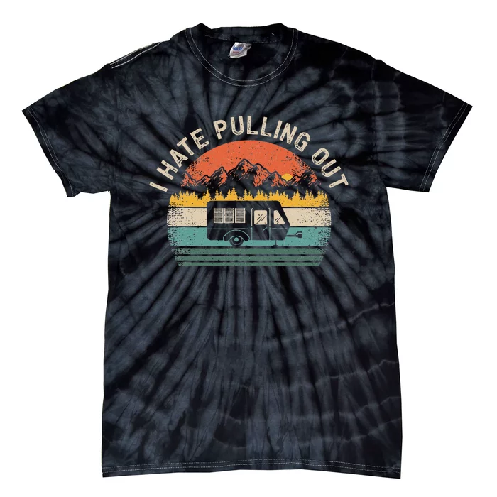 Camping I Hate Pulling Out Vintage Camper Travel Trailer Tie-Dye T-Shirt