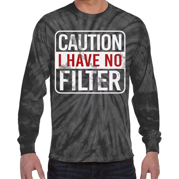 Caution I have no filter Funny sarcastic humor Tie-Dye Long Sleeve Shirt