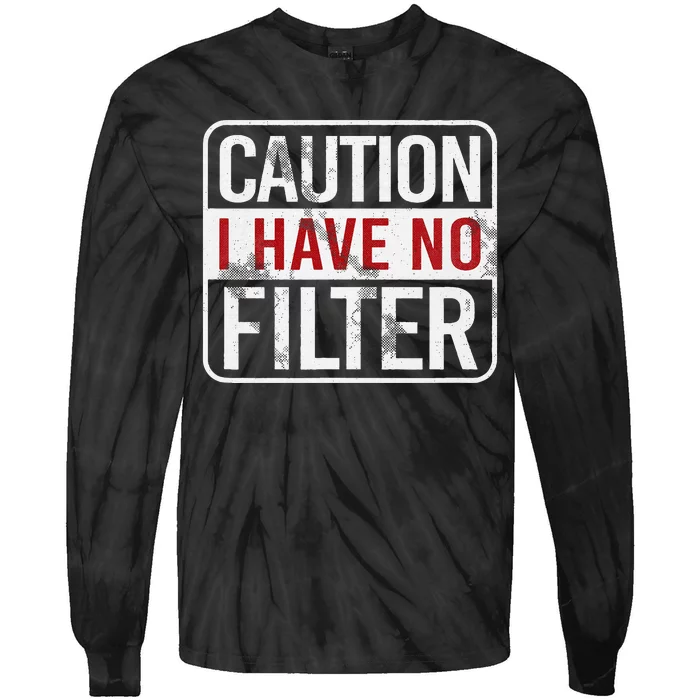 Caution I have no filter Funny sarcastic humor Tie-Dye Long Sleeve Shirt