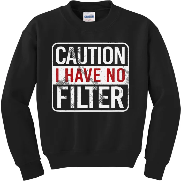 Caution I have no filter Funny sarcastic humor Kids Sweatshirt