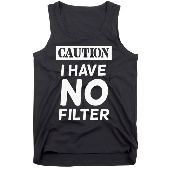 Caution I Have No Filter Tank Top