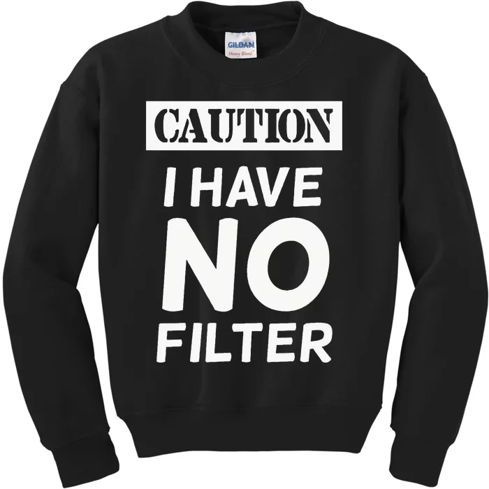 Caution I Have No Filter Kids Sweatshirt