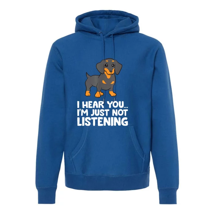 Cute I Hear You Im Just Not Listening Dachshund Gift Premium Hoodie