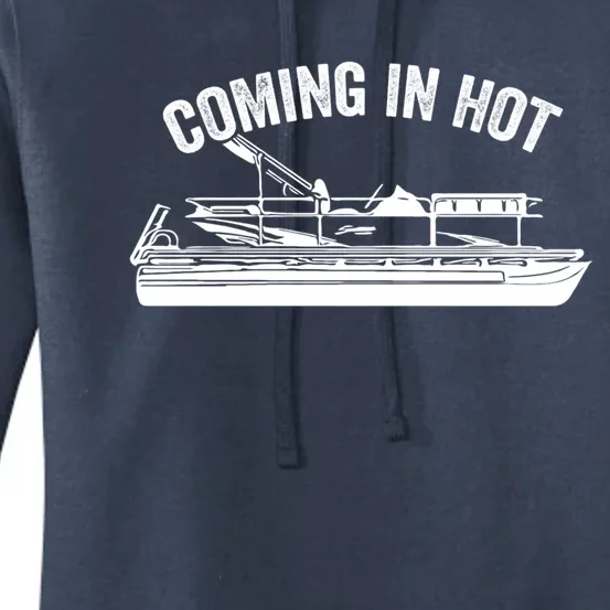 Coming In Hot Pontoon Captain Lake Sailor Fishing Boating Gift Women's Pullover Hoodie