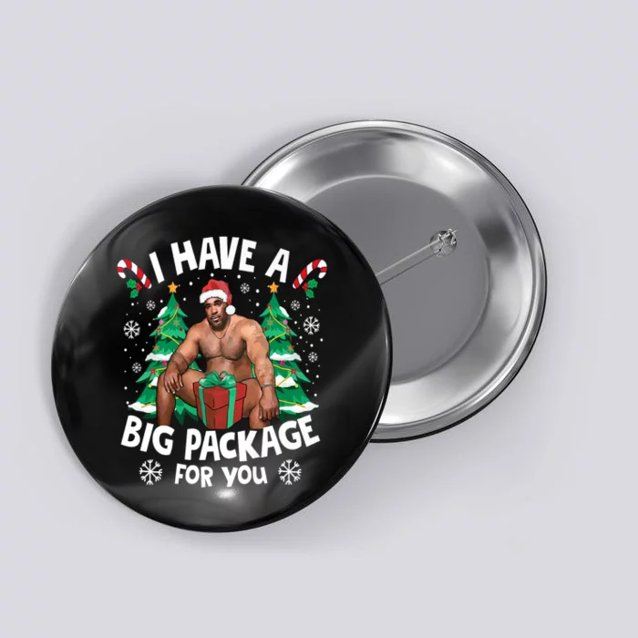 Christmas I Have A Big Package For You Naughty Big Black Guy Button