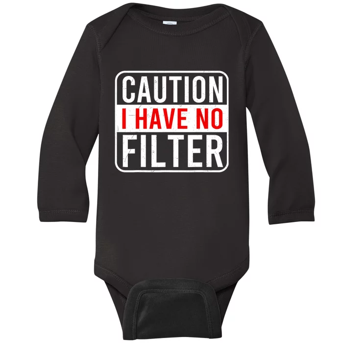 Caution I Have No Filter Funny Sarcastic Humor Women Men Baby Long Sleeve Bodysuit