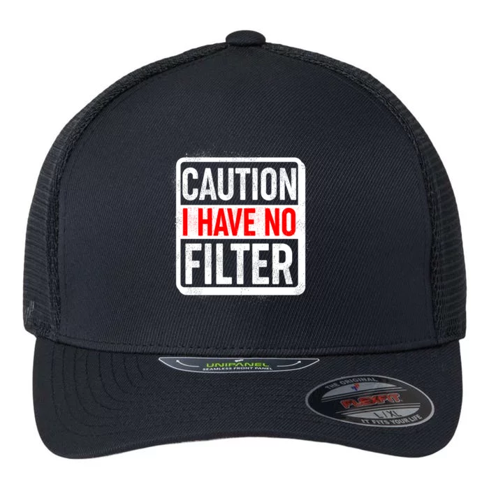 Caution I Have No Filter Warning Sign Flexfit Unipanel Trucker Cap