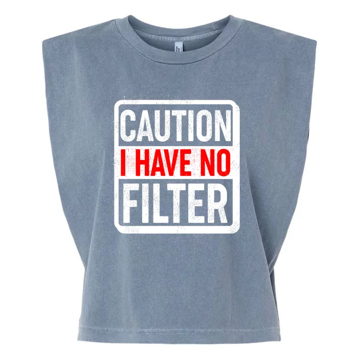 Caution I Have No Filter Warning Sign Garment-Dyed Women's Muscle Tee