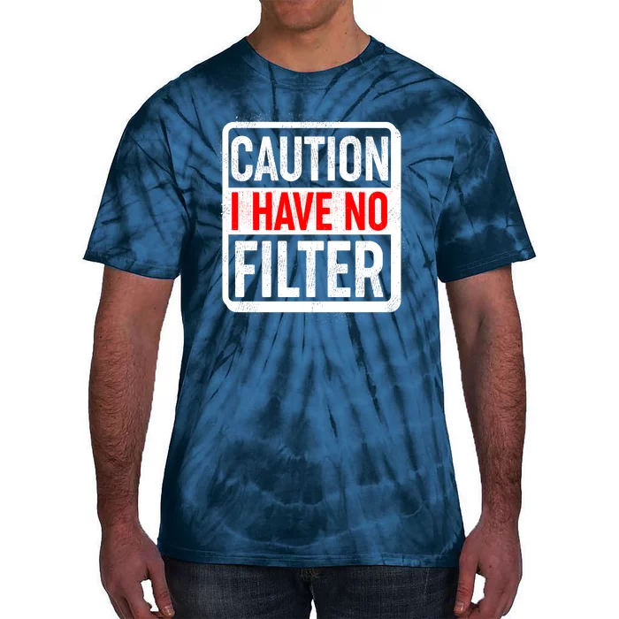 Caution I Have No Filter Warning Sign Tie-Dye T-Shirt