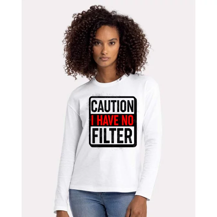 Caution I Have No Filter Warning Sign Womens Cotton Relaxed Long Sleeve T-Shirt