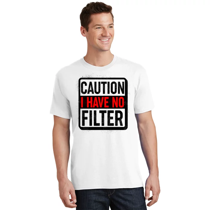 Caution I Have No Filter Warning Sign T-Shirt