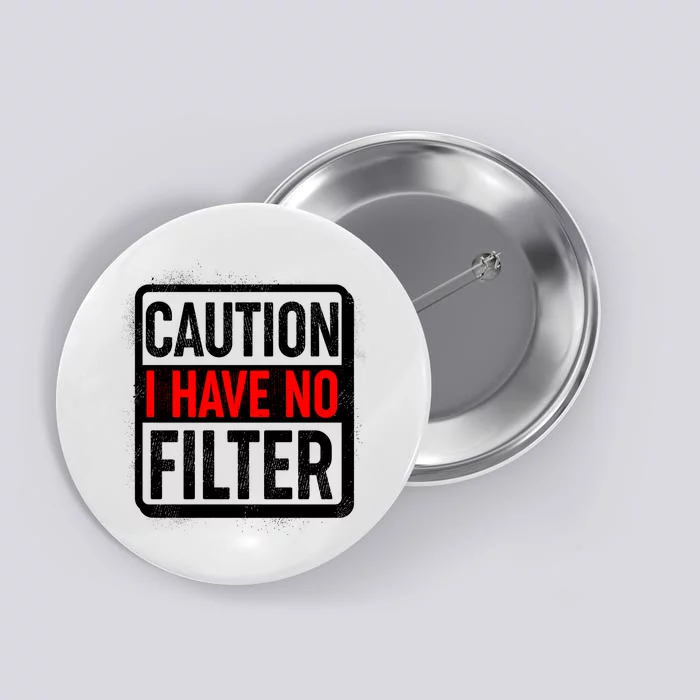 Caution I Have No Filter Warning Sign Button