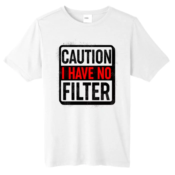 Caution I Have No Filter Warning Sign ChromaSoft Performance T-Shirt