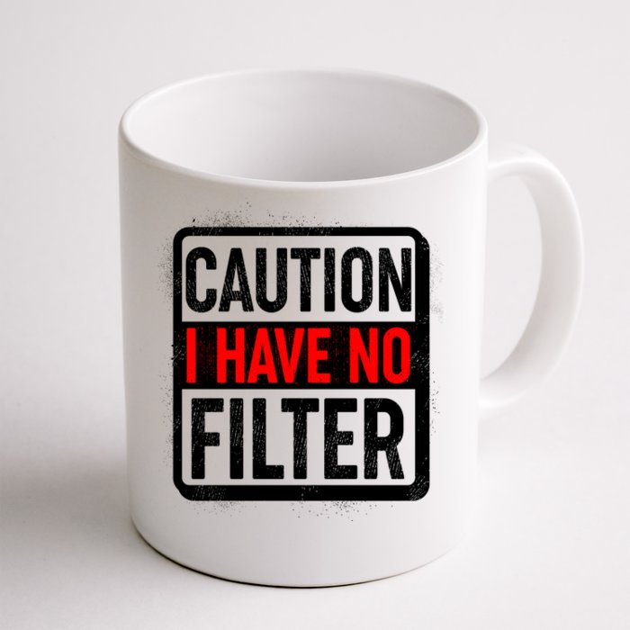 Caution I Have No Filter Warning Sign Front & Back Coffee Mug