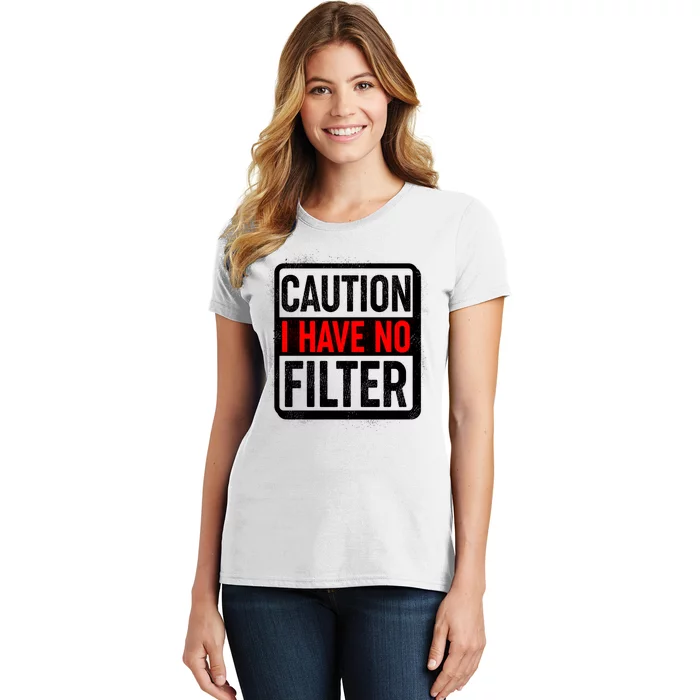 Caution I Have No Filter Warning Sign Women's T-Shirt