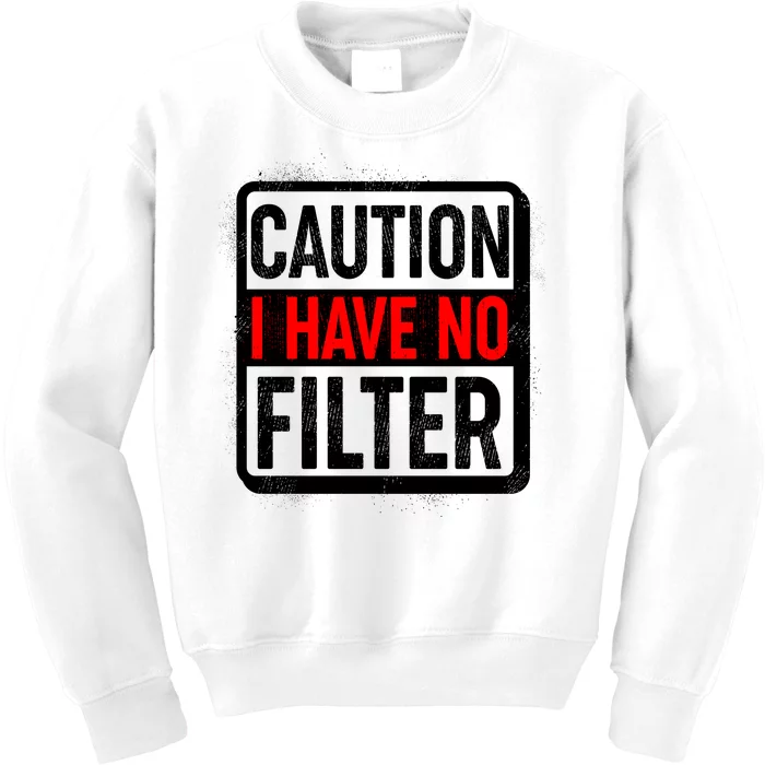 Caution I Have No Filter Warning Sign Kids Sweatshirt