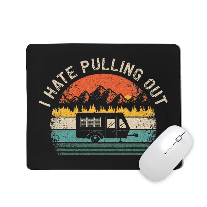 Camping I Hate Pulling Out Vintage Camper Travel Trailer Mousepad