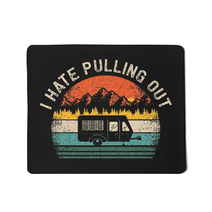 Camping I Hate Pulling Out Vintage Camper Travel Trailer Mousepad