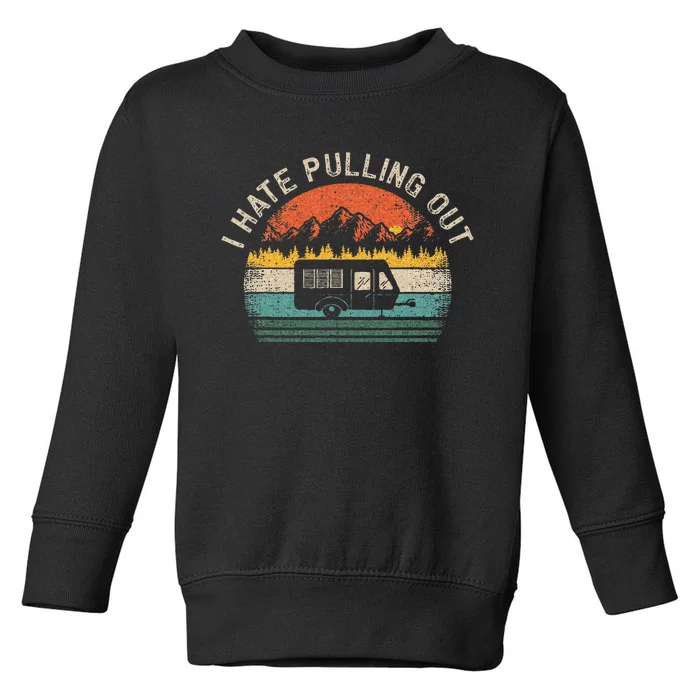 Camping I Hate Pulling Out Vintage Camper Travel Trailer Toddler Sweatshirt