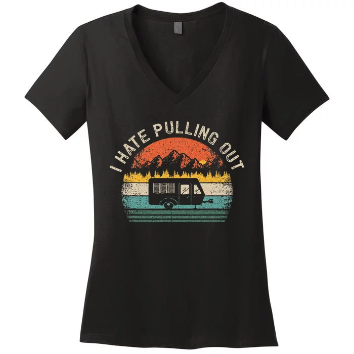 Camping I Hate Pulling Out Vintage Camper Travel Trailer Women's V-Neck T-Shirt