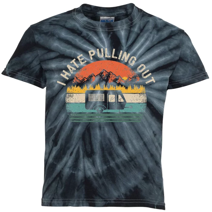 Camping I Hate Pulling Out Vintage Camper Travel Trailer Kids Tie-Dye T-Shirt