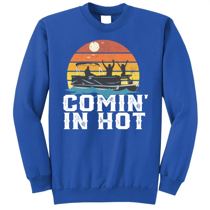 Comin In Hot Pontoon Boat Gif Funny Boating Lake Gift For Dad Gift Sweatshirt