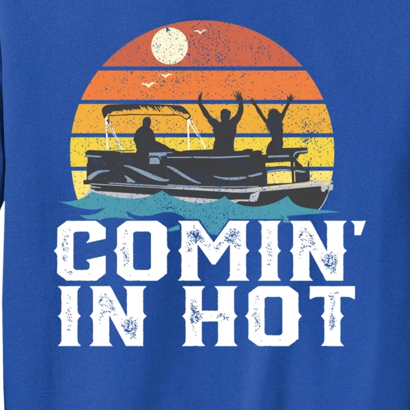 Comin In Hot Pontoon Boat Gif Funny Boating Lake Gift For Dad Gift Tall Sweatshirt