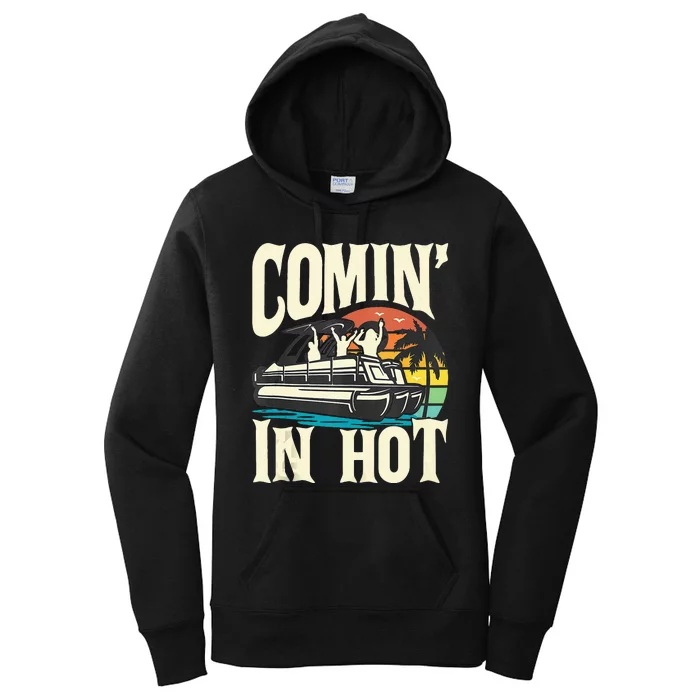 Comin In Hot Funny Pontoon Boat Pontooning Party Boat Women's Pullover Hoodie