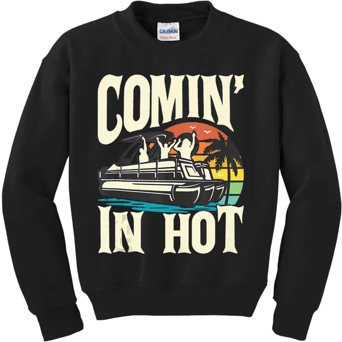 Comin In Hot Funny Pontoon Boat Pontooning Party Boat Kids Sweatshirt