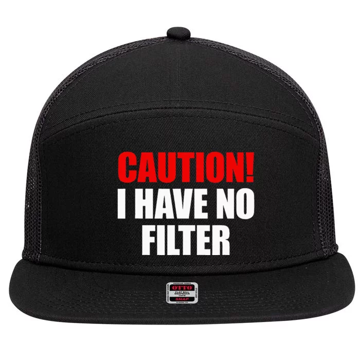 Caution I Have No Filter 7 Panel Mesh Trucker Snapback Hat