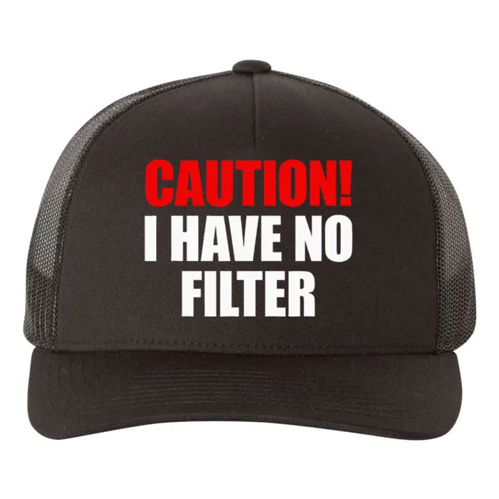 Caution I Have No Filter Yupoong Adult 5-Panel Trucker Hat