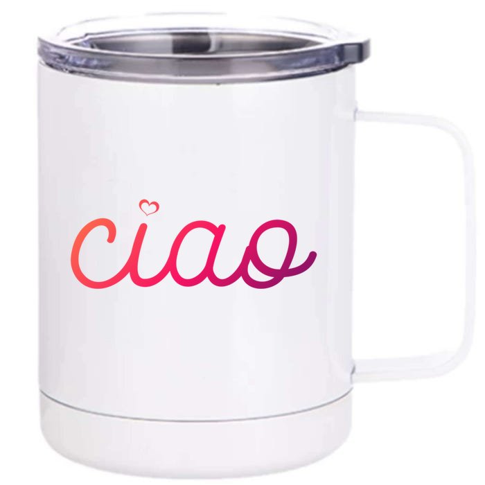 Ciao Italian Hello Goodbye Visit Italy Trip Europe Vacation Cute Gift Front & Back 12oz Stainless Steel Tumbler Cup